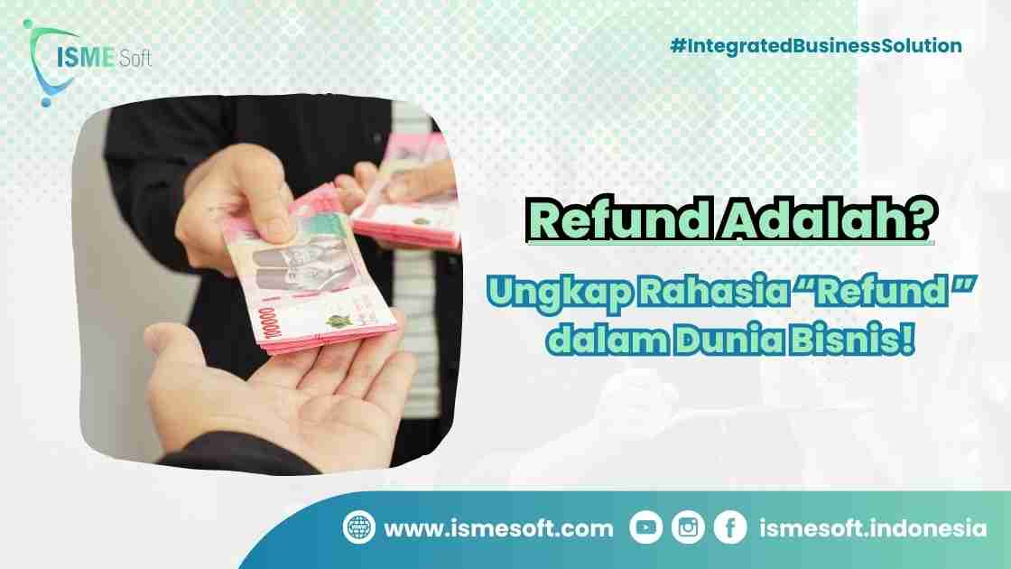Refund Adalah? Ungkap Rahasia "Refund " dalam Dunia Bisnis! - Ismesoft